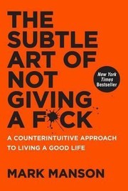 The Subtle Art of Not Giving a F*ck · Mark Manson